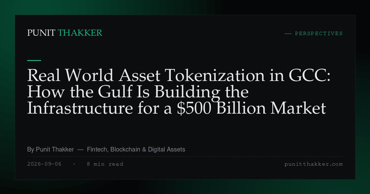 Real World Asset Tokenization in GCC: How the Gulf Is Building the Infrastructure for a $500 Billion Market