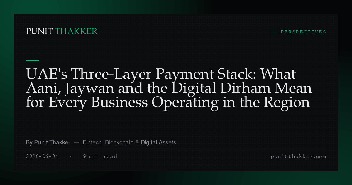 UAE's Three-Layer Payment Stack: What Aani, Jaywan and the Digital Dirham Mean for Every Business Operating in the Region