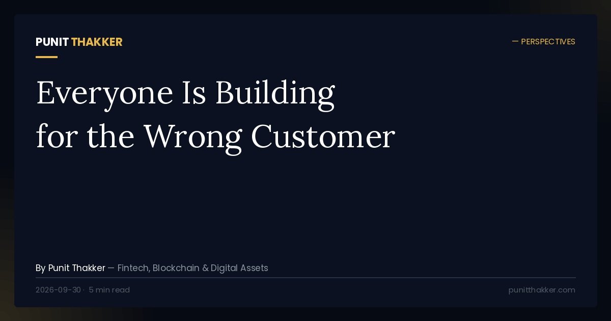 Everyone Is Building for the Wrong Customer